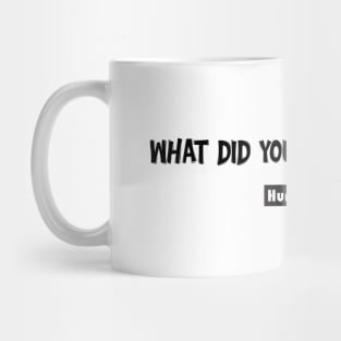 "What Did You Do Last Week?" Motivational Quote Mug